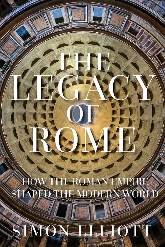 Legacy of Rome: How the Roman Empire Shaped the Modern World kaina ir informacija | Istorinės knygos | pigu.lt