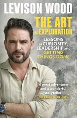 Art of Exploration: Lessons in Curiosity, Leadership and Getting Things Done kaina ir informacija | Biografijos, autobiografijos, memuarai | pigu.lt