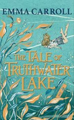 The Tale of Truthwater Lake: 'Absolutely gorgeous.' Hilary McKay Main цена и информация | Книги для подростков и молодежи | pigu.lt