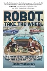 Robot, Take the Wheel: The Road to Autonomous Cars and the Lost Art of Driving цена и информация | Путеводители, путешествия | pigu.lt