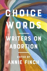 Choice Words: Writers on Abortion kaina ir informacija | Socialinių mokslų knygos | pigu.lt