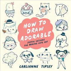 How to Draw Adorable: Joyful Lessons for Making Cute Art kaina ir informacija | Knygos apie meną | pigu.lt
