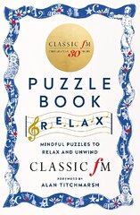 Classic FM Puzzle Book - Relax: Mindful puzzles to relax and unwind kaina ir informacija | Knygos apie meną | pigu.lt
