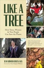 Like a Tree: How Trees, Women, and Tree People Can Save the Planet (Ecofeminism, Environmental Activism) цена и информация | Книги по социальным наукам | pigu.lt