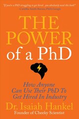 Power of a PhD: 8 Steps to Using Your PhD to Get Hired in Industry kaina ir informacija | Socialinių mokslų knygos | pigu.lt