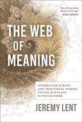 Web of Meaning: Integrating Science and Traditional Wisdom to Find our Place in the Universe kaina ir informacija | Socialinių mokslų knygos | pigu.lt