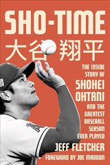 Sho-time: The Inside Story of Shohei Ohtani and the Greatest Baseball Season Ever Played цена и информация | Биографии, автобиогафии, мемуары | pigu.lt