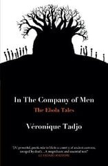 IN THE COMPANY OF MEN: The Ebola Tales kaina ir informacija | Fantastinės, mistinės knygos | pigu.lt