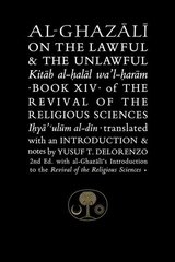 Al-Ghazali on the Lawful and the Unlawful: Book XIV of the Revival of the Religious Sciences 2nd New edition цена и информация | Духовная литература | pigu.lt