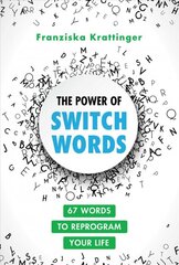 Power of Switchwords: 67 Words to Reprogram Your Life kaina ir informacija | Saviugdos knygos | pigu.lt