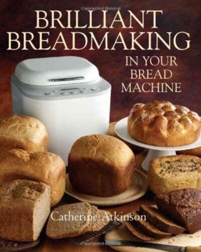 Brilliant Breadmaking in Your Bread Machine цена и информация | Receptų knygos | pigu.lt