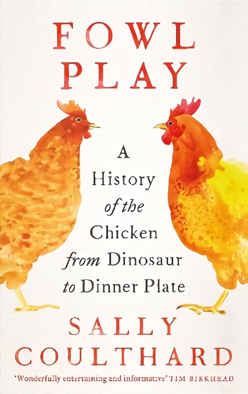 Fowl Play: A History of the Chicken from Dinosaur to Dinner Plate цена и информация | Knygos apie sveiką gyvenseną ir mitybą | pigu.lt