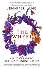 Wheel: A Witch's Path to Healing Through Nature 2nd New edition цена и информация | Самоучители | pigu.lt
