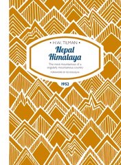 Nepal Himalaya: The Most Mountainous of a Singularly Mountainous Country: The Most Mountainous of a Singularly Mountainous Country New edition цена и информация | Путеводители, путешествия | pigu.lt