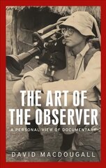 Art of the Observer: A Personal View of Documentary цена и информация | Книги об искусстве | pigu.lt