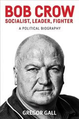 Bob Crow: Socialist, Leader, Fighter: A Political Biography цена и информация | Биографии, автобиографии, мемуары | pigu.lt