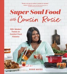 Super Soul Food with Cousin Rosie: 100plus Modern Twists on Comfort Food Classics цена и информация | Книги рецептов | pigu.lt