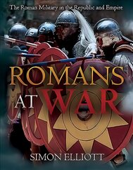 Romans at War: The Roman Military in the Republic and Empire цена и информация | Исторические книги | pigu.lt