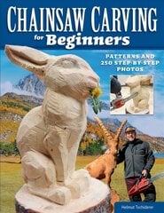 Chainsaw Carving for Beginners: Chainsaw Carving for Beginners цена и информация | Книги о питании и здоровом образе жизни | pigu.lt