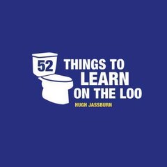 52 Things to Learn on the Loo: Things to Teach Yourself While You Poo цена и информация | Книги о питании и здоровом образе жизни | pigu.lt