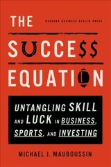 Success Equation: Untangling Skill and Luck in Business, Sports, and Investing kaina ir informacija | Ekonomikos knygos | pigu.lt