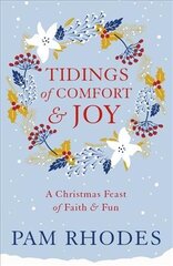 Tidings of Comfort and Joy: A Christmas Feast of Faith and Fun kaina ir informacija | Apsakymai, novelės | pigu.lt