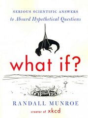 What If? (International Edition): Serious Scientific Answers to Absurd Hypothetical Questions цена и информация | Fantastinės, mistinės knygos | pigu.lt