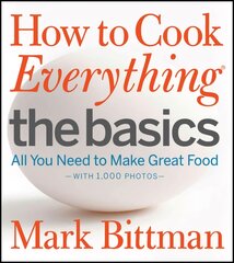 How To Cook Everything The Basics: All You Need to Make Great Food--With 1,000 Photos kaina ir informacija | Receptų knygos | pigu.lt