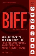 BIFF: Quick Responses to High-Conflict People, Their Personal Attacks, Hostile Email and Social Media Meltdowns Second Edition kaina ir informacija | Saviugdos knygos | pigu.lt