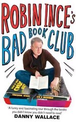 Robin Ince's Bad Book Club: One man's quest to uncover the books that taste forgot kaina ir informacija | Fantastinės, mistinės knygos | pigu.lt