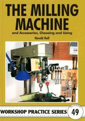 Milling Machine: And Accessories, Choosing and Using цена и информация | Энциклопедии, справочники | pigu.lt