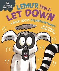 Behaviour Matters: Lemur Feels Let Down - A book about disappointment цена и информация | Книги для подростков  | pigu.lt
