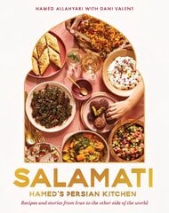 Salamati: Hamed's Persian kitchen; recipes and stories from Iran to the other side of the world kaina ir informacija | Receptų knygos | pigu.lt