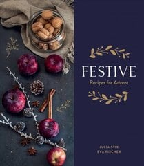 Festive: Recipes for Advent цена и информация | Книги рецептов | pigu.lt