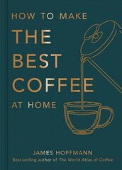 How to make the best coffee at home: The Sunday Times bestseller kaina ir informacija | Receptų knygos | pigu.lt