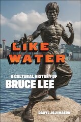 Like Water: A Cultural History of Bruce Lee цена и информация | Книги о питании и здоровом образе жизни | pigu.lt