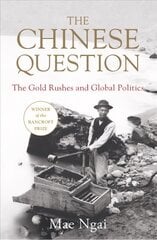 Chinese Question: The Gold Rushes and Global Politics kaina ir informacija | Istorinės knygos | pigu.lt