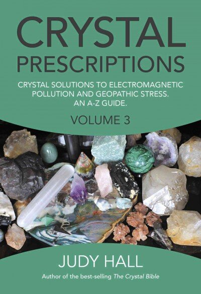 Crystal Prescriptions volume 3 - Crystal solutions to electromagnetic pollution and geopathic stress. An A-Z guide.: Crystal Solutions to Electromagnetic Pollution and Geopathic Stress. An A-Z Guide., Volume 3 kaina ir informacija | Saviugdos knygos | pigu.lt