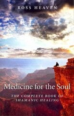 Medicine for the Soul - The Complete Book of Shamanic Healing: The Complete Book of Shamanic Healing цена и информация | Самоучители | pigu.lt