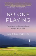 No One Playing: The essence of mindfulness in golf and in life kaina ir informacija | Saviugdos knygos | pigu.lt