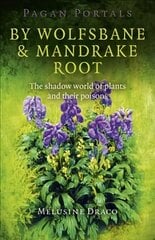 Pagan Portals - By Wolfsbane & Mandrake Root - The shadow world of plants and their poisons kaina ir informacija | Saviugdos knygos | pigu.lt