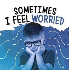 Sometimes I Feel Worried цена и информация | Книги для подростков  | pigu.lt