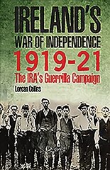 Ireland's War of Independence 1919-21: The IRA's Guerrilla Campaign kaina ir informacija | Istorinės knygos | pigu.lt