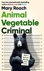Animal Vegetable Criminal: When Nature Breaks the Law цена и информация | Книги по экономике | pigu.lt