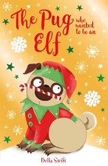 Pug Who Wanted to be an Elf kaina ir informacija | Knygos paaugliams ir jaunimui | pigu.lt