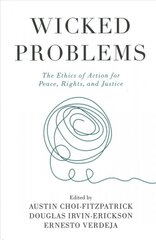 Wicked Problems: The Ethics of Action for Peace, Rights, and Justice kaina ir informacija | Socialinių mokslų knygos | pigu.lt