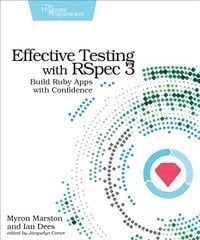 Effective Testing with RSpec 3: Build Ruby Apps with Confidence, No. 3 цена и информация | Книги по экономике | pigu.lt