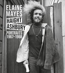 Elaine Mayes: Haight-Ashbury: Portraits 1967-1968 цена и информация | Книги по фотографии | pigu.lt