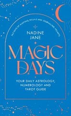Magic Days: Your Daily Astrology, Numerology and Tarot Guide цена и информация | Самоучители | pigu.lt