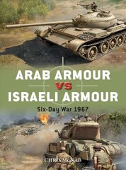 Arab Armour vs Israeli Armour: Six-Day War 1967 цена и информация | Исторические книги | pigu.lt